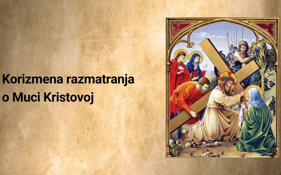 Korizmena razmatranja o Muci Kristovoj