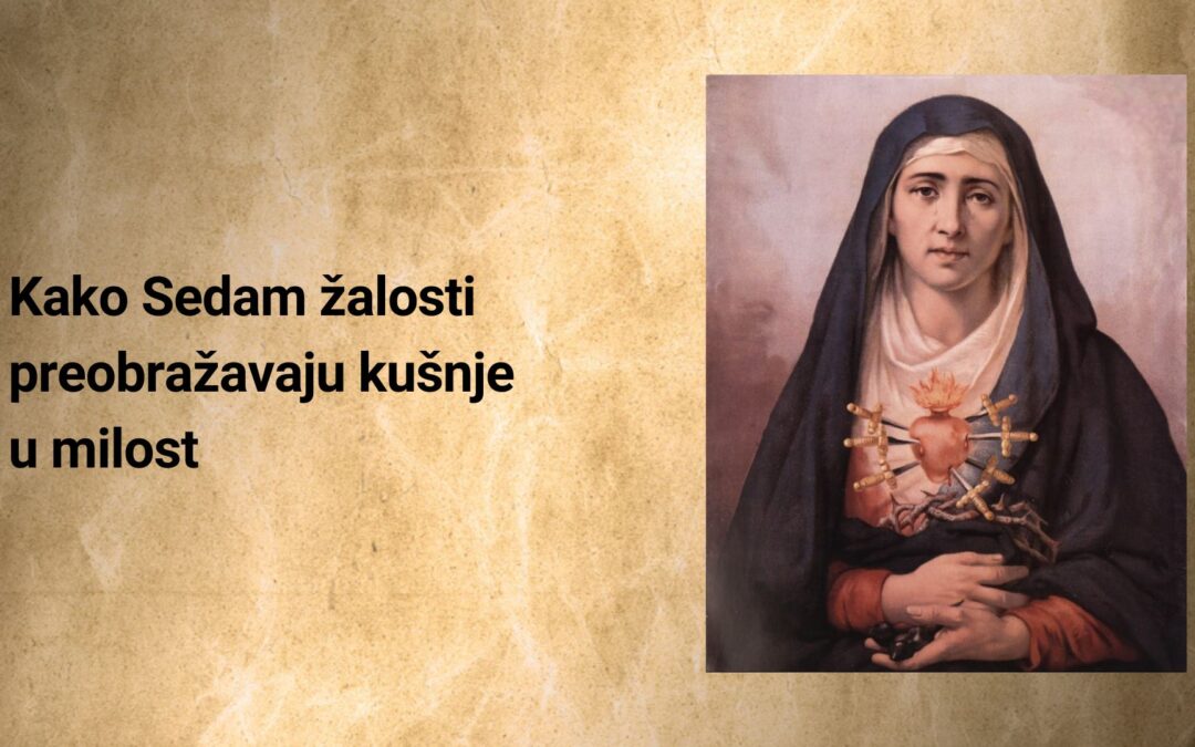 Kako Sedam žalosti preobražavaju kušnje u milost